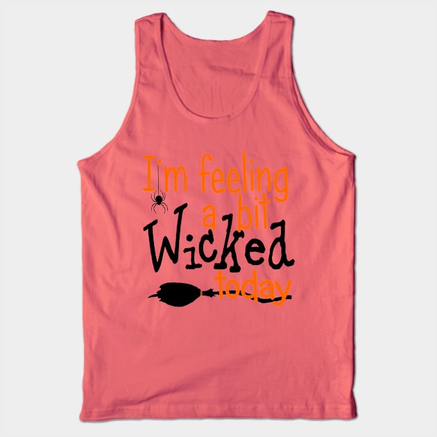 I'm Feeling a Bit Wicked Today Tank Top by PeppermintClover